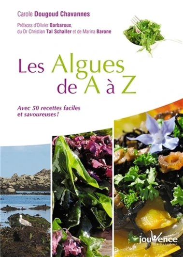 Les algues de A à Z: Avec 50 recettes faciles et savoureuses