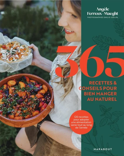 365 recettes & conseils pour bien manger au naturel: 120 recettes pour adopter une alimentation saine tout au long de l année