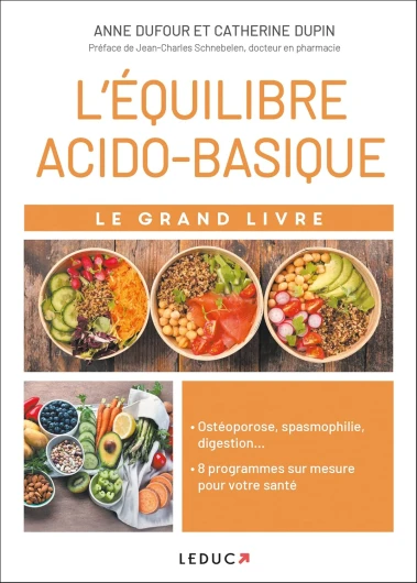 Le grand livre de l'équilibre acido-basique: Ostéoporose, spasmophilie, digestion .. - 8 programmes sur mesure