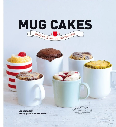 Mug cakes: Les gâteaux fondants et moelleux prêts en 5 minutes chrono