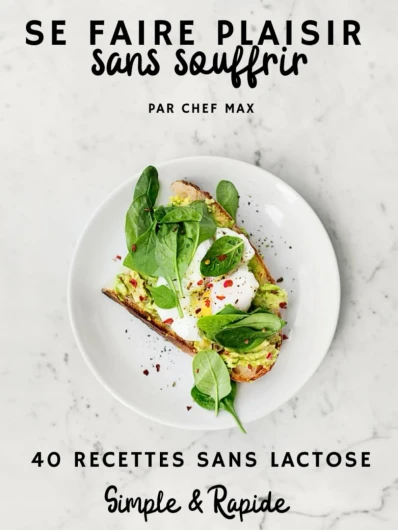 40 Recettes sans lactose : pour se faire plaisir sans souffrir !: Recette simples et rapides sans lactose