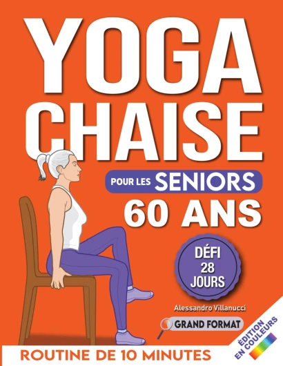 Yoga sur Chaise pour Seniors Plus de 60 Ans: Défi de 28 Jours pour Améliorer l'équilibre et Maigrir en Position Assise avec des Exercices à Faible Impact en Seulement 15 Minutes par Jour