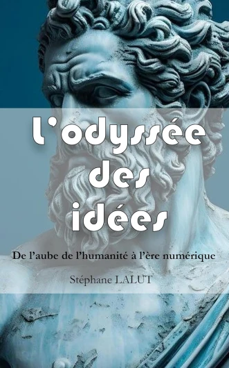 L’odyssée des idées : Culture générale, histoire, philosophie, sociologie, politique, économie et science: Voyage au cœur des faits et des idées, des origines du langage à l'intelligence artificielle