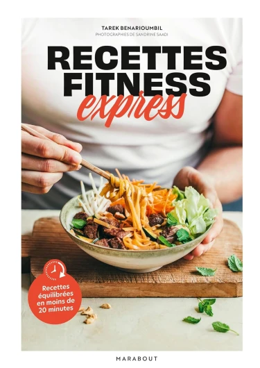 Recettes fitness express: Recettes équilibrées en moins de 20 minutes