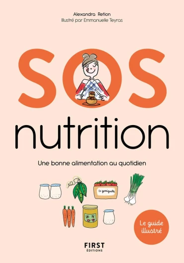 SOS nutrition - Une bonne alimentation au quotidien - le guide illustré?: Une bonne alimentation au quotidien