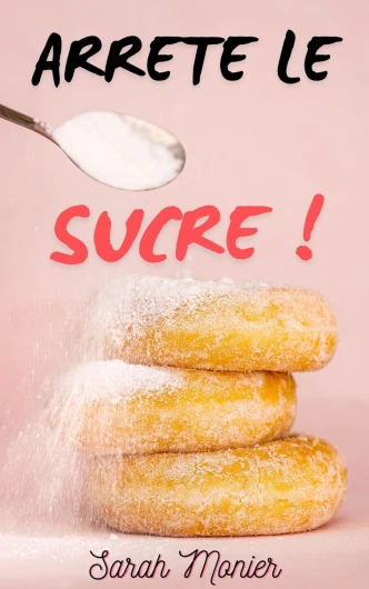 Arrête le sucre !