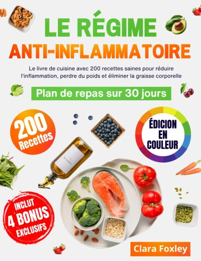 LE RÉGIME ANTI-INFLAMMATOIRE [ÉDITION EN COULEUR]: Le livre de cuisine avec 200 recettes saines pour réduire l'inflammation, perdre du poids et .. - Inclut un plan de repas sur 30 jours